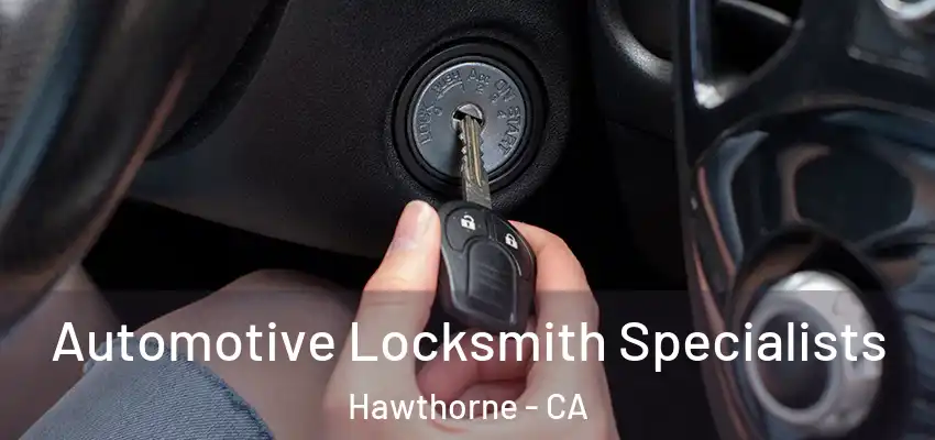  Automotive Locksmith Specialists Hawthorne - CA