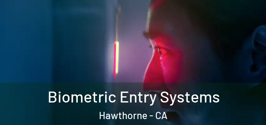 Biometric Entry Systems Hawthorne - CA