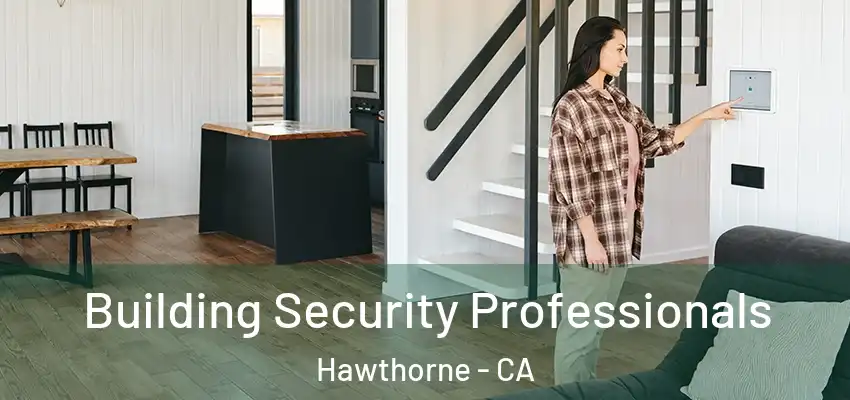  Building Security Professionals Hawthorne - CA