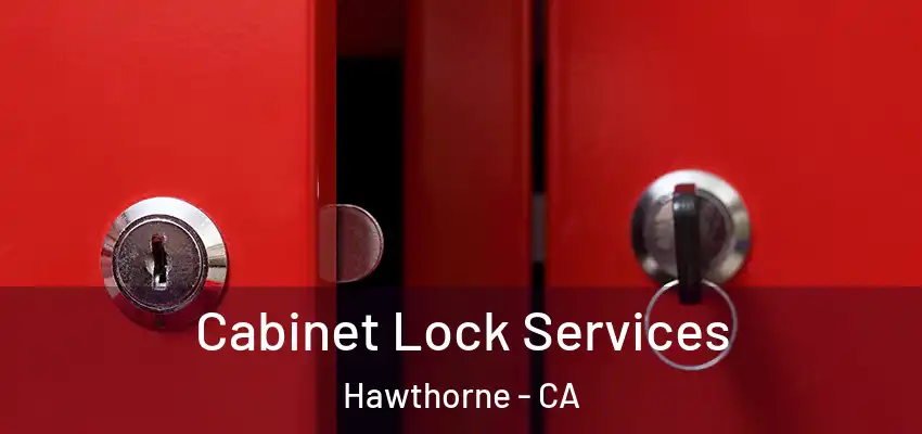  Cabinet Lock Services Hawthorne - CA