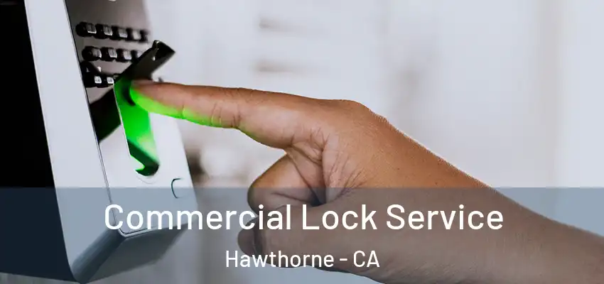  Commercial Lock Service Hawthorne - CA