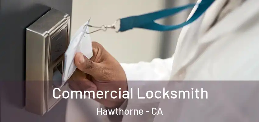  Commercial Locksmith Hawthorne - CA