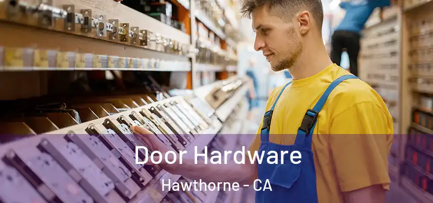  Door Hardware Hawthorne - CA