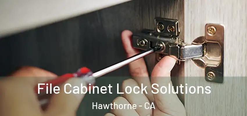  File Cabinet Lock Solutions Hawthorne - CA