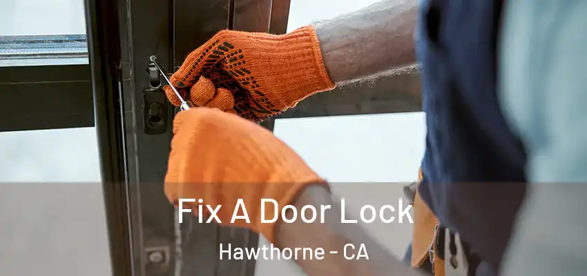  Fix A Door Lock Hawthorne - CA