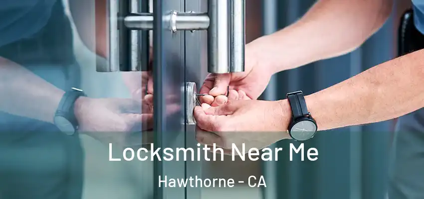  Locksmith Near Me Hawthorne - CA