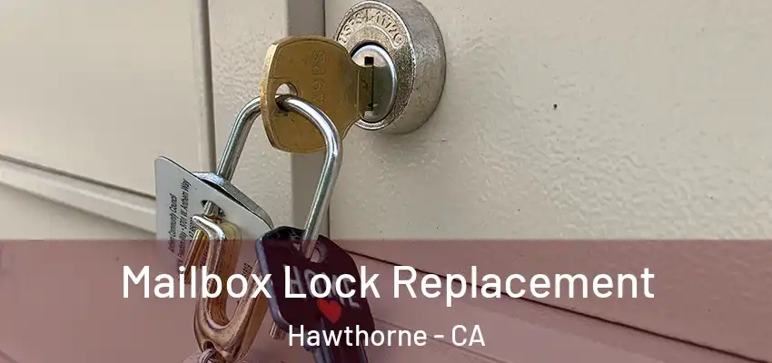  Mailbox Lock Replacement Hawthorne - CA