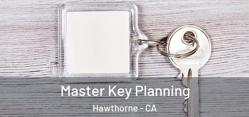  Master Key Planning Hawthorne - CA