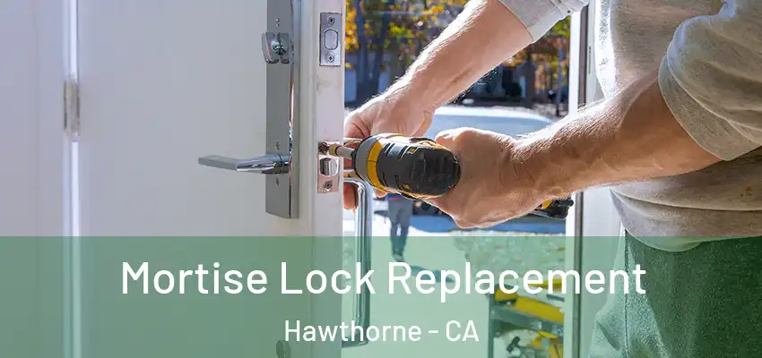 Mortise Lock Replacement Hawthorne - CA