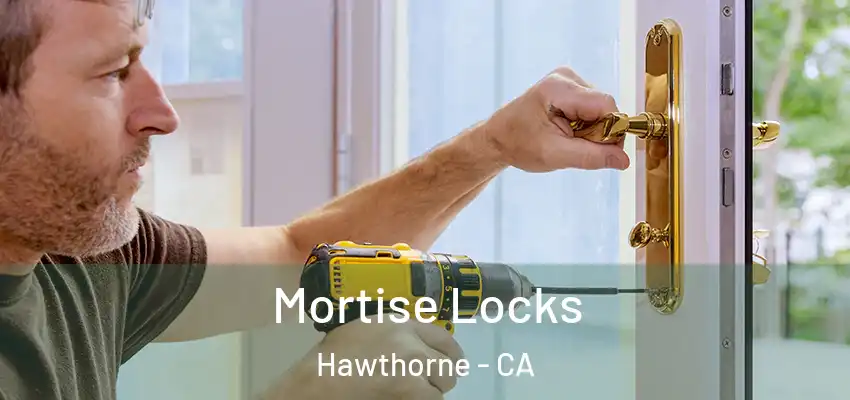  Mortise Locks Hawthorne - CA