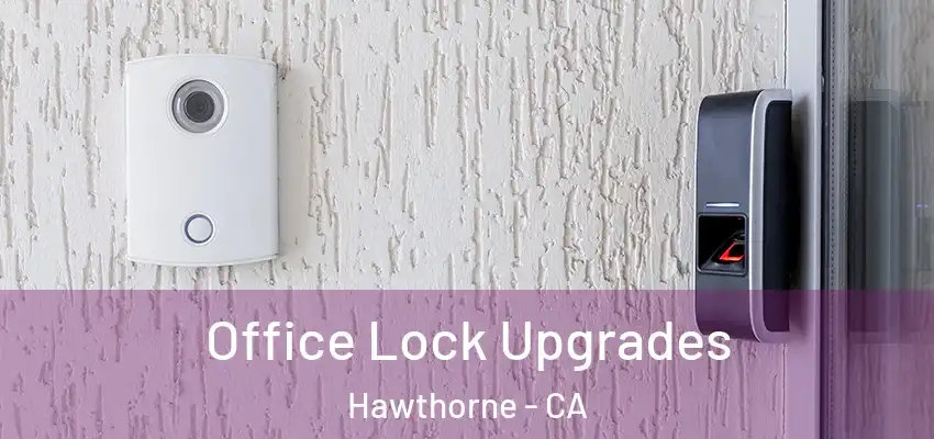 Office Lock Upgrades Hawthorne - CA