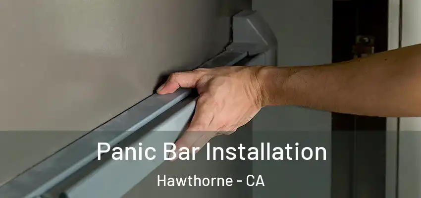  Panic Bar Installation Hawthorne - CA