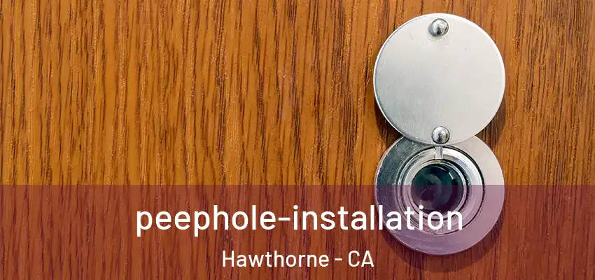  peephole-installation Hawthorne - CA