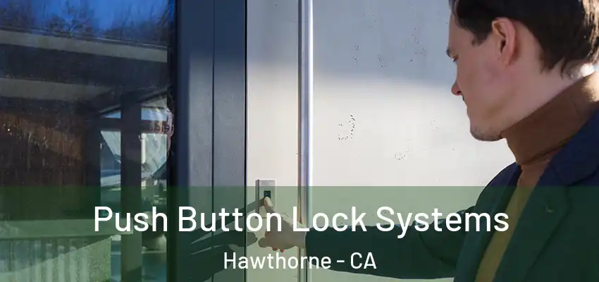  Push Button Lock Systems Hawthorne - CA