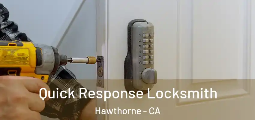  Quick Response Locksmith Hawthorne - CA
