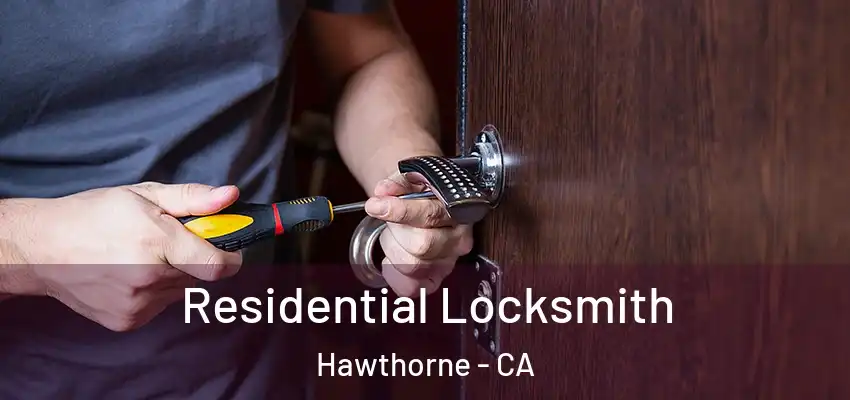 Residential Locksmith Hawthorne - CA